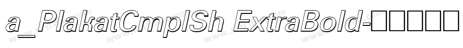 a_PlakatCmplSh ExtraBold字体转换